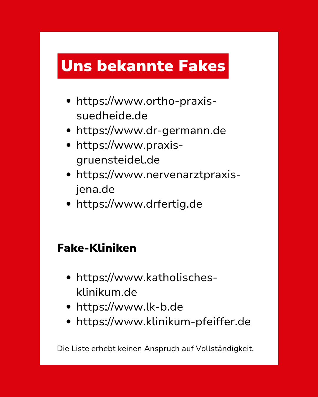 Bild mit Text: "Uns bekannte Fakes: https://www.ortho-praxis-suedheide.de, https://www.dr-germann.de, https://www.praxis-gruensteidel.de, https://www.nervenarztpraxis-jena.de, https://www.drfertig.de. Fake-Kliniken https://www.katholisches-klinikum.de, https://www.lk-b.de, https://www.klinikum-pfeiffer.de. Die Liste erhebt keinen Anspruch auf Vollständigkeit."